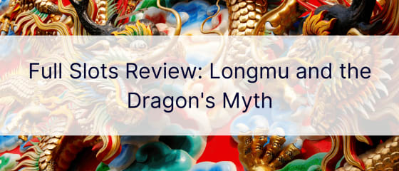Revisión completa de tragamonedas: Longmu y el mito del dragón
