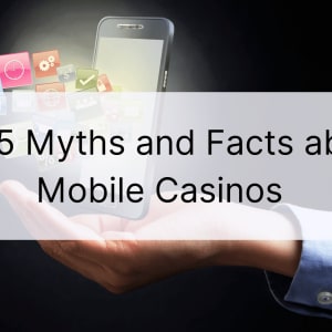 Los 5 mitos y realidades principales sobre los casinos móviles